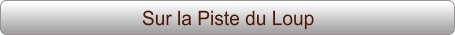 Sur la Piste du Loup