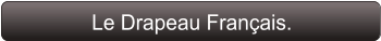 Le Drapeau Français.