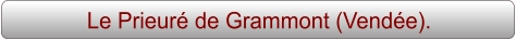 Le Prieuré de Grammont (Vendée).