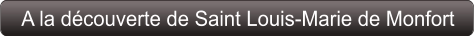 A la découverte de Saint Louis-Marie de Monfort