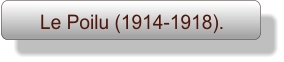 Le Poilu (1914-1918).