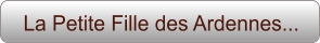 La Petite Fille des Ardennes...