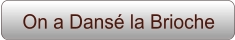 On a Dansé la Brioche