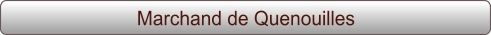 Marchand de Quenouilles