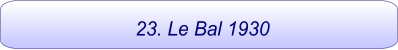 23. Le Bal 1930