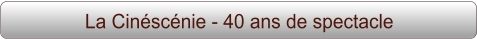 La Cinéscénie - 40 ans de spectacle