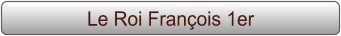 Le Roi François 1er