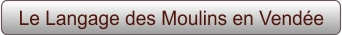 Le Langage des Moulins en Vendée