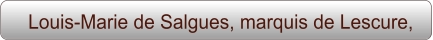 Louis-Marie de Salgues, marquis de Lescure,