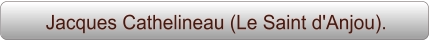 Jacques Cathelineau (Le Saint d'Anjou).