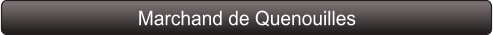 Marchand de Quenouilles