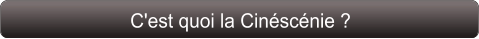 C'est quoi la Cinéscénie ?