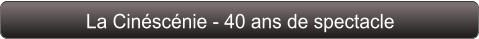 La Cinéscénie - 40 ans de spectacle