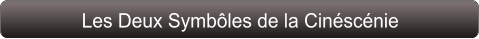 Les Deux Symbôles de la Cinéscénie