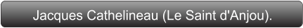 Jacques Cathelineau (Le Saint d'Anjou).