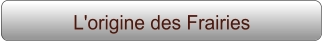 L'origine des Frairies