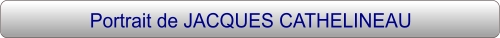 Portrait de JACQUES CATHELINEAU