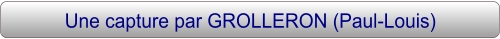 Une capture par GROLLERON (Paul-Louis)