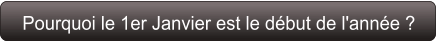 Pourquoi le 1er Janvier est le début de l'année ?