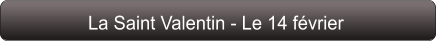 La Saint Valentin - Le 14 février