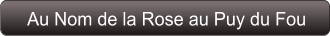 Au Nom de la Rose au Puy du Fou