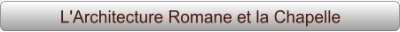 L'Architecture Romane et la Chapelle