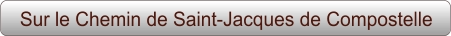 Sur le Chemin de Saint-Jacques de Compostelle