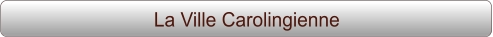La Ville Carolingienne