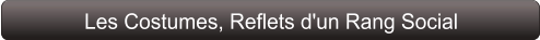 Les Costumes, Reflets d'un Rang Social