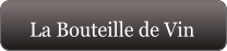 La Bouteille de Vin