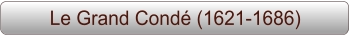 Le Grand Condé (1621-1686)