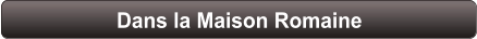 Dans la Maison Romaine