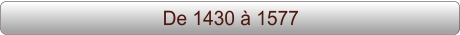 De 1430 à 1577