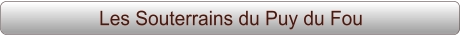 Les Souterrains du Puy du Fou