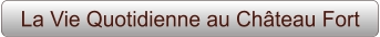 La Vie Quotidienne au Château Fort