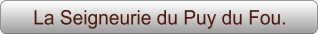 La Seigneurie du Puy du Fou.