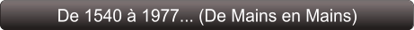 De 1540 à 1977... (De Mains en Mains)