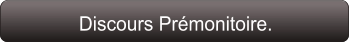 Discours Prémonitoire.