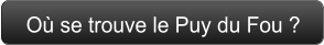 Où se trouve le Puy du Fou ?