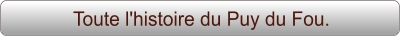 Toute l'histoire du Puy du Fou.