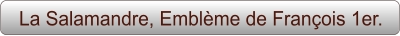 La Salamandre, Emblème de François 1er.