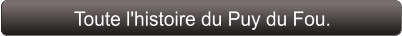 Toute l'histoire du Puy du Fou.