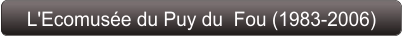 L'Ecomusée du Puy du  Fou (1983-2006)