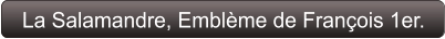 La Salamandre, Emblème de François 1er.