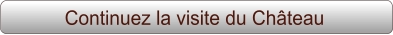 Continuez la visite du Château