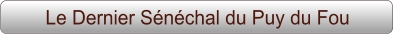 Le Dernier Sénéchal du Puy du Fou