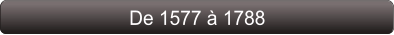 De 1577 à 1788