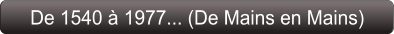 De 1540 à 1977... (De Mains en Mains)