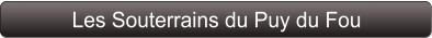 Les Souterrains du Puy du Fou