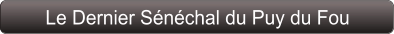 Le Dernier Sénéchal du Puy du Fou